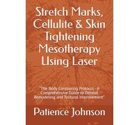 Stretch Marks, Cellulite & Skin Tightening Mesotherapy Using Laser: “The Body Contouring Protocol - A Comprehensive Guide to Dermal Remodeling and Textural Improvement”