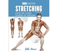 Stretching : 150 exercices pour un corps souple et tonique