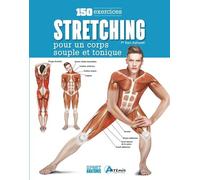 Stretching : 150 Exercices Pour Un Corps Souple Et Tonique