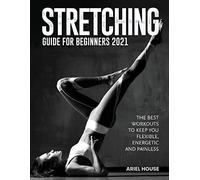 Stretching Guide For Beginners 2021