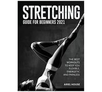 Stretching Guide For Beginners 2021