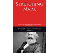 Stretching Marx: Essays on Fanon, Marxism, and Pan-Africanism