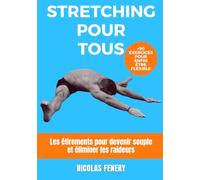 Stretching pour tous : les étirements pour devenir souple et éliminer les raideurs