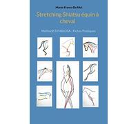 Stretching Shiatsu équin à cheval: Méthode SYMBIOSA - Fiches Pratiques