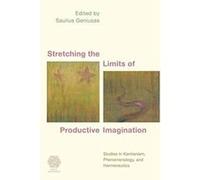 Stretching the Limits of Productive Imagination: Studies in Kantianism, Phenomenology and Hermeneutics (Social Imaginaries) - [Version Originale] Inconnu (Auteur)