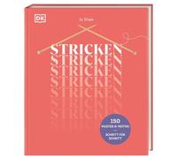 Stricken: 150 Muster & Motive Schritt für Schritt. Intarsien, Zopfmuster oder Fair Isle meistern. Neue Ideen für Ihr nächstes Strickprojekt einfach erklärt