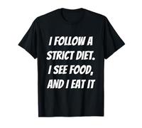 Strict Diet See Food Eat It Citation drôle T-Shirt