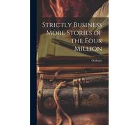 Strictly Business More Stories Of The Four Million
