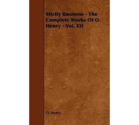 Strictly Business - The Complete Works Of O. Henry - Vol. Xii