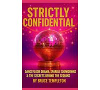 STRICTLY CONFIDENTIAL: Dancefloor Drama, Sparkle Showdowns & the Secrets Behind the Sequins