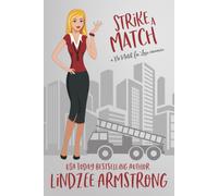 Strike A Match: A Blind Date Second Chance At Love Romance (No Match For Love)