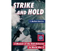 Strike and Hold: A Memior of the 82d Airborne in World War II