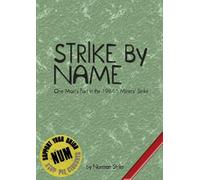 Strike by Name: One Man's Part in the Miners' Strike