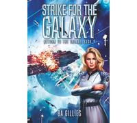 Strike for the Galaxy: A Space Opera of Alien Invasion and Human Resistance (Return To The Galaxy Book 9)
