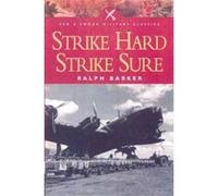 Strike Hard, Strike Sure, Pen & Sword Military Classics Ralph Barker (Auteur)