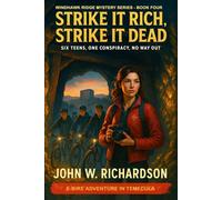 Strike It Rich, Strike It Dead: Six Teens, One Conspiracy, No Way Out