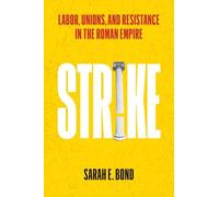 Strike: Labor, Unions and Resistance in the Roman Empire