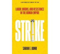 Strike: Labor, Unions, and Resistance in the Roman Empire