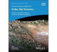 Strike-slip Tectonics: Oceanic Transform Faults to Continental Plate Boundaries