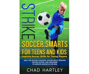 STRIKE Soccer Smarts for Teens and Kids: Improve Soccer Skills for Young Players. Ideal for Soccer Coaching, Soccer Skills Training, Soccer Tactics, and Strategies to Improve Soccer IQ for Kids.