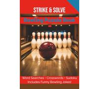 Strike & Solve: Bowling Puzzle Book: Fun Word Searches, Crosswords, Trivia & Brain Games for Bowling Lovers of All Ages