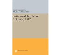 Strikes And Revolution In Russia 1917 Diane P Koenker, William G Rosenberg (Auteur)