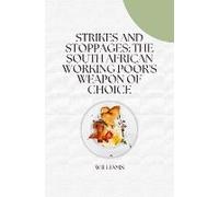 Strikes And Stoppages: The South African Working Poor's Weapon Of Choice