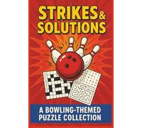 Strikes & Solutions: Bowling-Themed Brain Games for Puzzle Lovers: Word Searches, Anagrams, Mazes, Crosswords, and Logic Puzzles|158 pages, 6x9| Great for gifts for adults, teens, bowlers