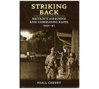 Striking Back: Britain's Airborne And Commando Raids 1940-42