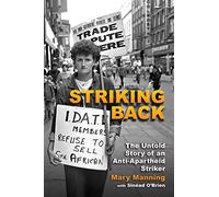 Striking Back: The Untold Story of an Anti-Apartheid Striker
