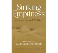 Striking Emptiness: Zen Master Dogen's Bendowa
