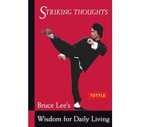 Striking Thoughts: Bruce Lee's Wisdom for Daily Living