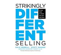 Strikingly Different Selling: 6 Vital Skills to Stand Out and Sell More