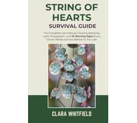 String of Hearts Survival Guide: The Complete Care Manual Covering Watering, Light, Propagation, and 10 Warning Signs Every Owner Needs to Know Before It's Too Late