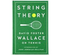 David Foster Wallace – String Theory: David Foster Wallace on Tennis – Library of America