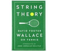 String Theory: David Foster Wallace on Tennis: A Library of America Special Publication