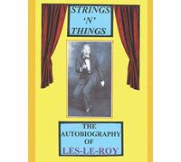 Strings 'n' Things - A Life In Showbiz: The Autobiography Of Les-Le-Roy Aka Tizzy The Clown
