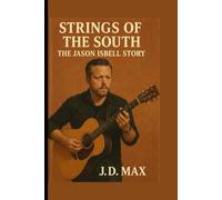 Strings of the South: The Jason Isbell Story