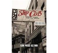 Strip Club: Gender, Power, and Sex Work Price-Glynn, Kim (Auteur)