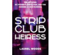 Strip Club Heiress: The Jet Strip, My Father’s Conviction, and the Murder of Mac McKenna