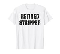 Strip-teaseuse drôle, Strip-teaseuse retraitée drôle T-Shirt