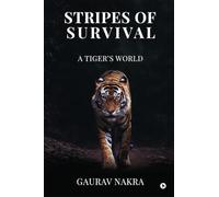Stripes of Survival: A Tiger’s World