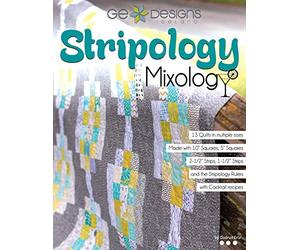Stripology Mixology from GE Designs: 13 Quilts Made Easy with Stripology Rulers and Precuts