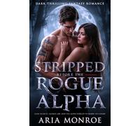 Stripped Before the Rogue Alpha: A Thrilling Fantasy Romance of Clan Secrets, Sacred Law, and the Alpha Forced to Marry His Enemy