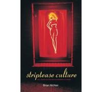 Striptease Culture McNair, Brian (Auteur)