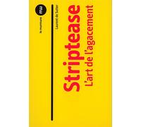 Striptease l'art de l'agacement L'art de l'agacement - Laurent de Sutter - Du Murmure - broché - Essai