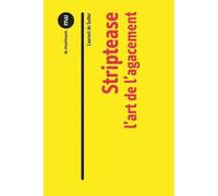 Striptease L'art de l'agacement - Laurent De Sutter - Du Murmure - broché - Essai