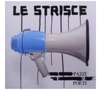 Strisce,le - Pazzi E Poeti