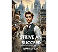 Strive and Succeed; or, The Progress of Walter Conrad: Annotated