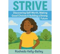 STRIVE: Discovering Self-Worth, Making Good Choices & Building a Strong Future